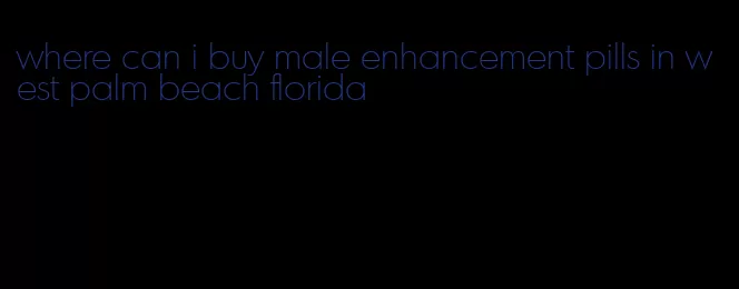where can i buy male enhancement pills in west palm beach florida