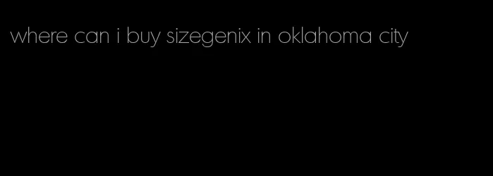 where can i buy sizegenix in oklahoma city