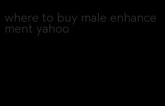 where to buy male enhancement yahoo