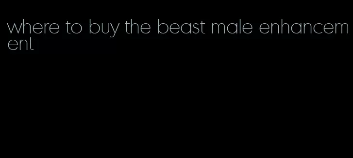 where to buy the beast male enhancement