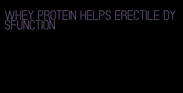 whey protein helps erectile dysfunction