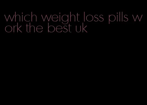 which weight loss pills work the best uk