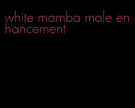 white mamba male enhancement