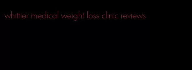 whittier medical weight loss clinic reviews