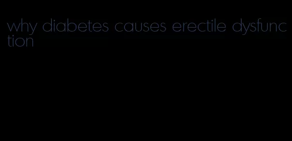 why diabetes causes erectile dysfunction
