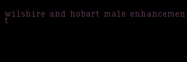 wilshire and hobart male enhancement