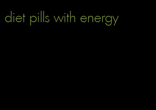 diet pills with energy