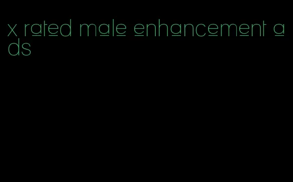 x rated male enhancement ads