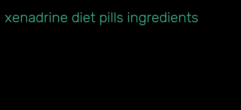 xenadrine diet pills ingredients