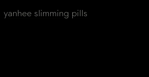 yanhee slimming pills