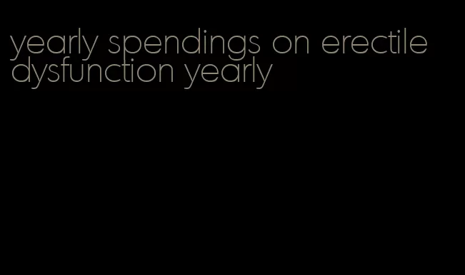 yearly spendings on erectile dysfunction yearly