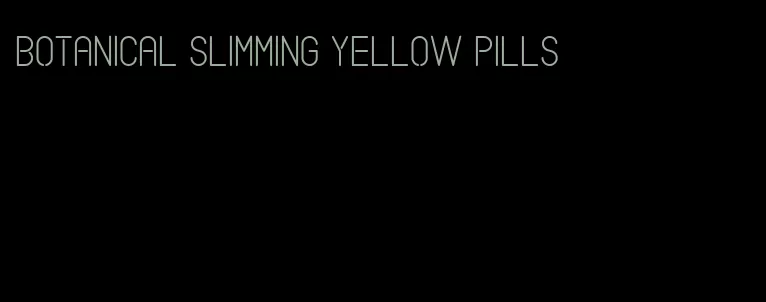 botanical slimming yellow pills