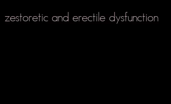 zestoretic and erectile dysfunction