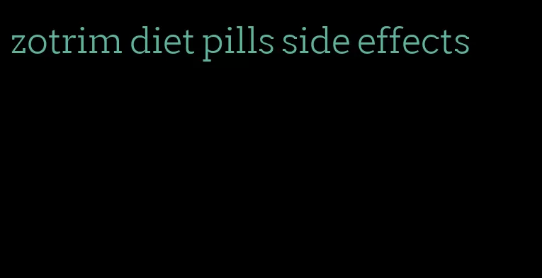 zotrim diet pills side effects